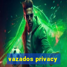 vazados privacy